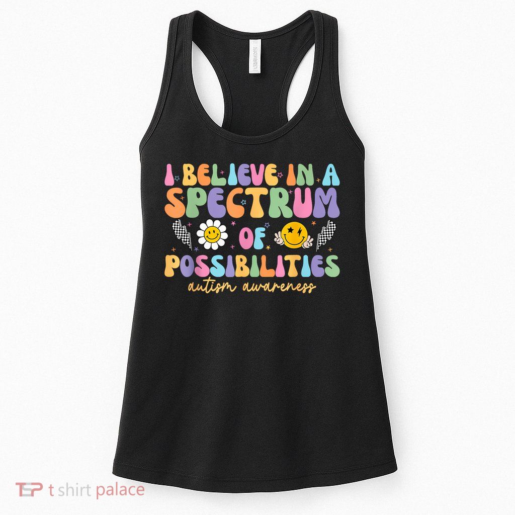 I Believe In A Spectrum Of Possibilities Autism Awareness Womens Tank Top
