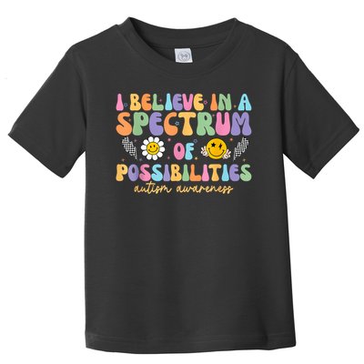 I Believe In A Spectrum Of Possibilities Autism Awareness Toddler T-Shirt
