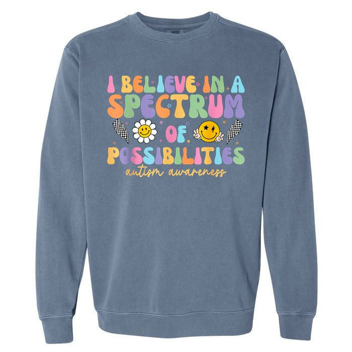 I Believe In A Spectrum Of Possibilities Autism Awareness Garment-Dyed Sweatshirt