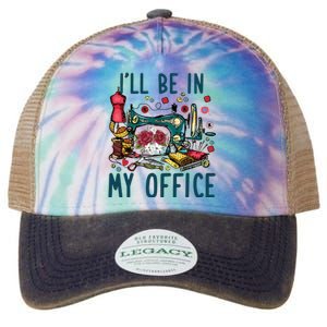 Ill Be In My Office Sewing Room Sewing Quilting Lovers Legacy Tie Dye Trucker Hat