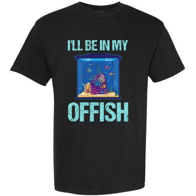 ILl Be In My Offish Funny Aquarist Aquarium Aquascaping Garment-Dyed Heavyweight T-Shirt