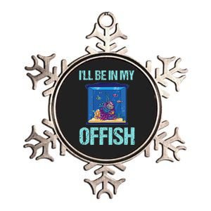 ILl Be In My Offish Funny Aquarist Aquarium Aquascaping Metallic Star Ornament