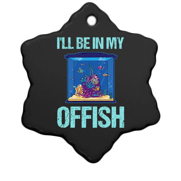 ILl Be In My Offish Funny Aquarist Aquarium Aquascaping Ceramic Star Ornament