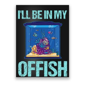 ILl Be In My Offish Funny Aquarist Aquarium Aquascaping Poster