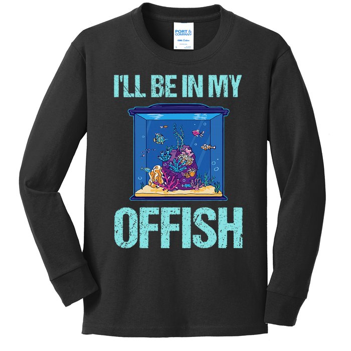 ILl Be In My Offish Funny Aquarist Aquarium Aquascaping Kids Long Sleeve Shirt