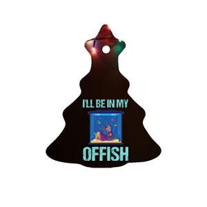 ILl Be In My Offish Funny Aquarist Aquarium Aquascaping Ceramic Tree Ornament