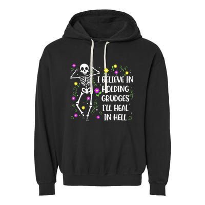 I Believe In Holding Grudges Ill Heal In Hell Garment-Dyed Fleece Hoodie