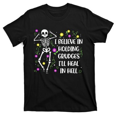 I Believe In Holding Grudges Ill Heal In Hell T-Shirt