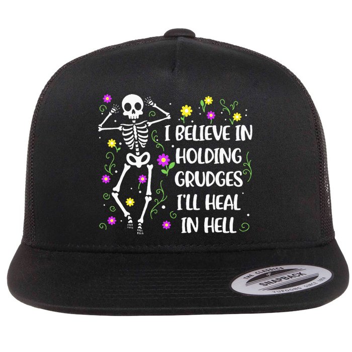 I Believe In Holding Grudges Ill Heal In Hell Flat Bill Trucker Hat