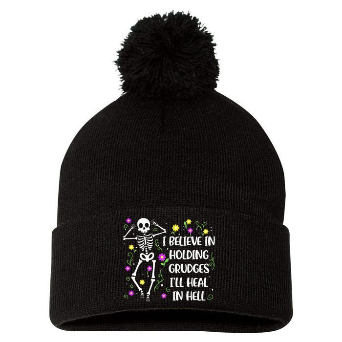 I Believe In Holding Grudges Ill Heal In Hell Pom Pom 12in Knit Beanie