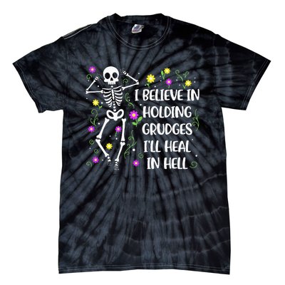 I Believe In Holding Grudges Ill Heal In Hell Tie-Dye T-Shirt