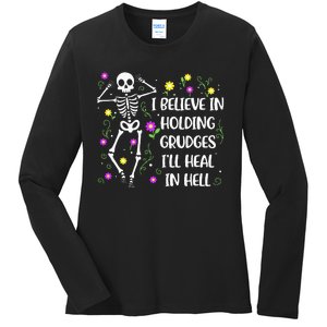 I Believe In Holding Grudges Ill Heal In Hell Ladies Long Sleeve Shirt