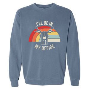 ILl Be In My Office Motorcycle Adventure Retro Garment-Dyed Sweatshirt