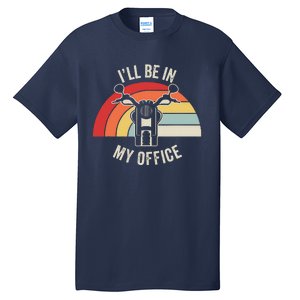 ILl Be In My Office Motorcycle Adventure Retro Tall T-Shirt