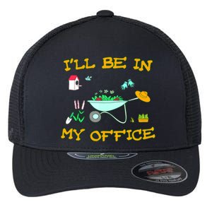 I'll Be In My Office Garden Funny Distressed Gardening Tee Flexfit Unipanel Trucker Cap