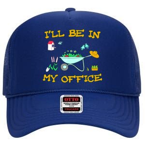 I'll Be In My Office Garden Funny Distressed Gardening Tee High Crown Mesh Back Trucker Hat