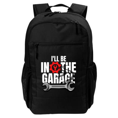 ILl Be In The Garage Mechanic Dad Joke Engineer Workshop Gift Daily Commute Backpack