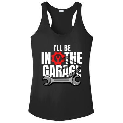 ILl Be In The Garage Mechanic Dad Joke Engineer Workshop Gift Ladies PosiCharge Competitor Racerback Tank