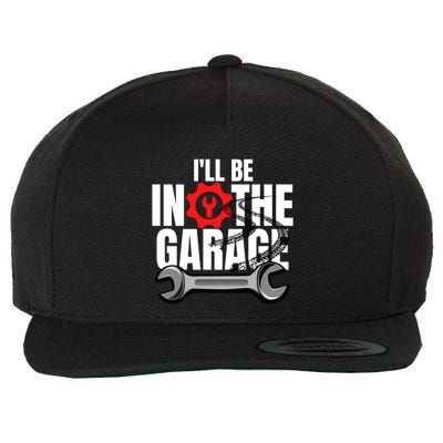 ILl Be In The Garage Mechanic Dad Joke Engineer Workshop Gift Wool Snapback Cap