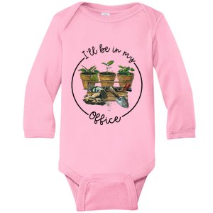 ILl Be In My Office Garden Funny Distressed Gardening Baby Long Sleeve Bodysuit