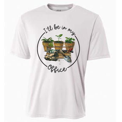 ILl Be In My Office Garden Funny Distressed Gardening Cooling Performance Crew T-Shirt