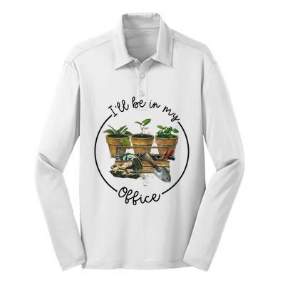 ILl Be In My Office Garden Funny Distressed Gardening Silk Touch Performance Long Sleeve Polo