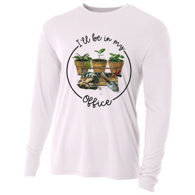 ILl Be In My Office Garden Funny Distressed Gardening Cooling Performance Long Sleeve Crew