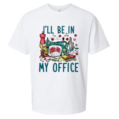 Ill Be In My Office Sewing Room Sewing Quilting Lovers Sueded Cloud Jersey T-Shirt