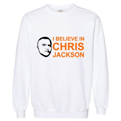 I Believe In Chris Jackson Christopher Quote Faith Garment-Dyed Sweatshirt