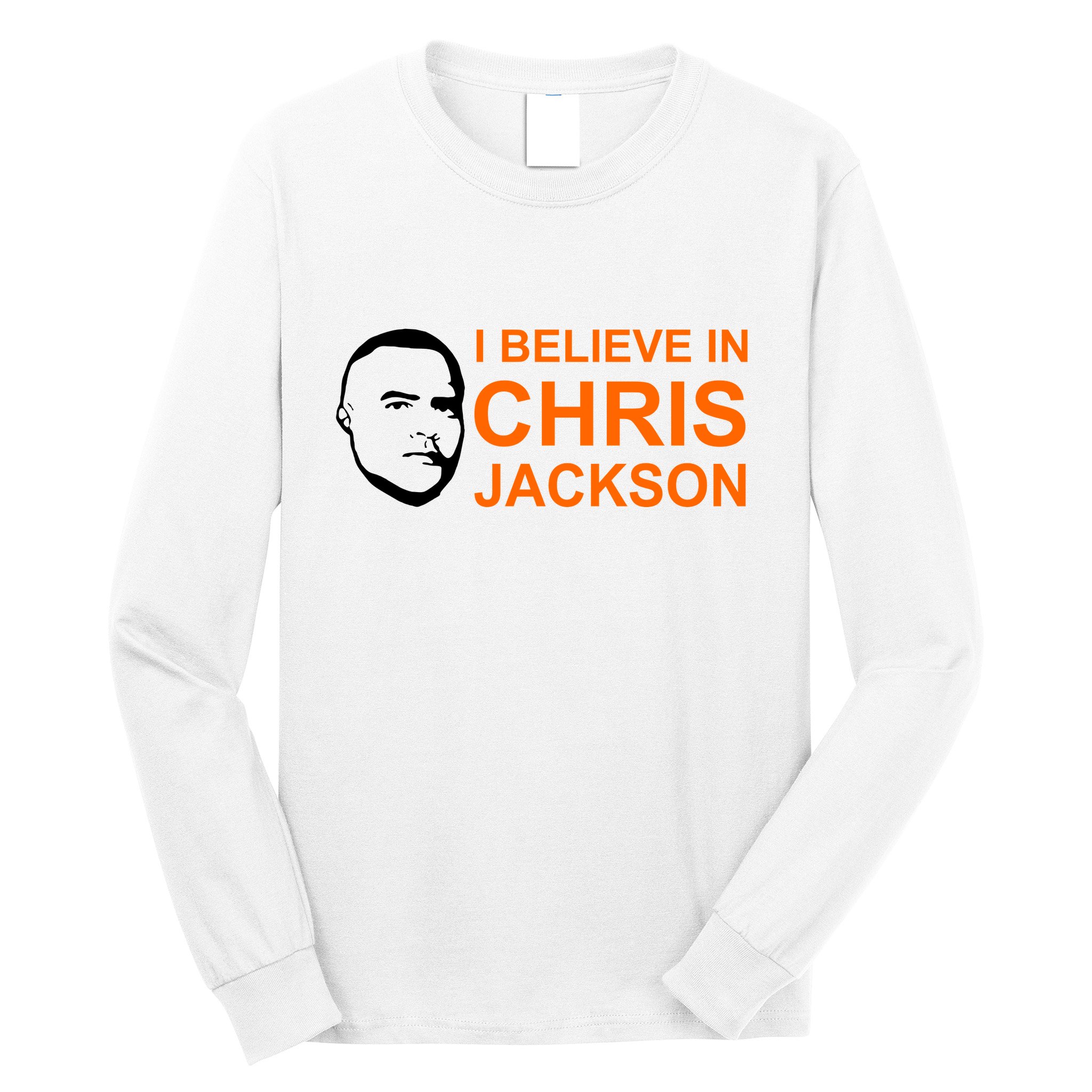 I Believe In Chris Jackson Christopher Quote Faith Long Sleeve Shirt