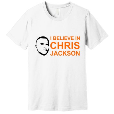 I Believe In Chris Jackson Christopher Quote Faith Premium T-Shirt