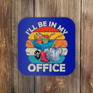 I'll Be In My Office Garden Gardening Farmer Gift Mom Dad Meaningful Gift Coaster