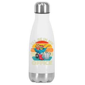 I'll Be In My Office Garden Gardening Farmer Gift Mom Dad Meaningful Gift Stainless Steel Insulated Water Bottle