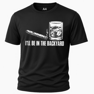 Ill Be In The Backyard Cigar & Whiskey Lover Funny Performance Shirt
