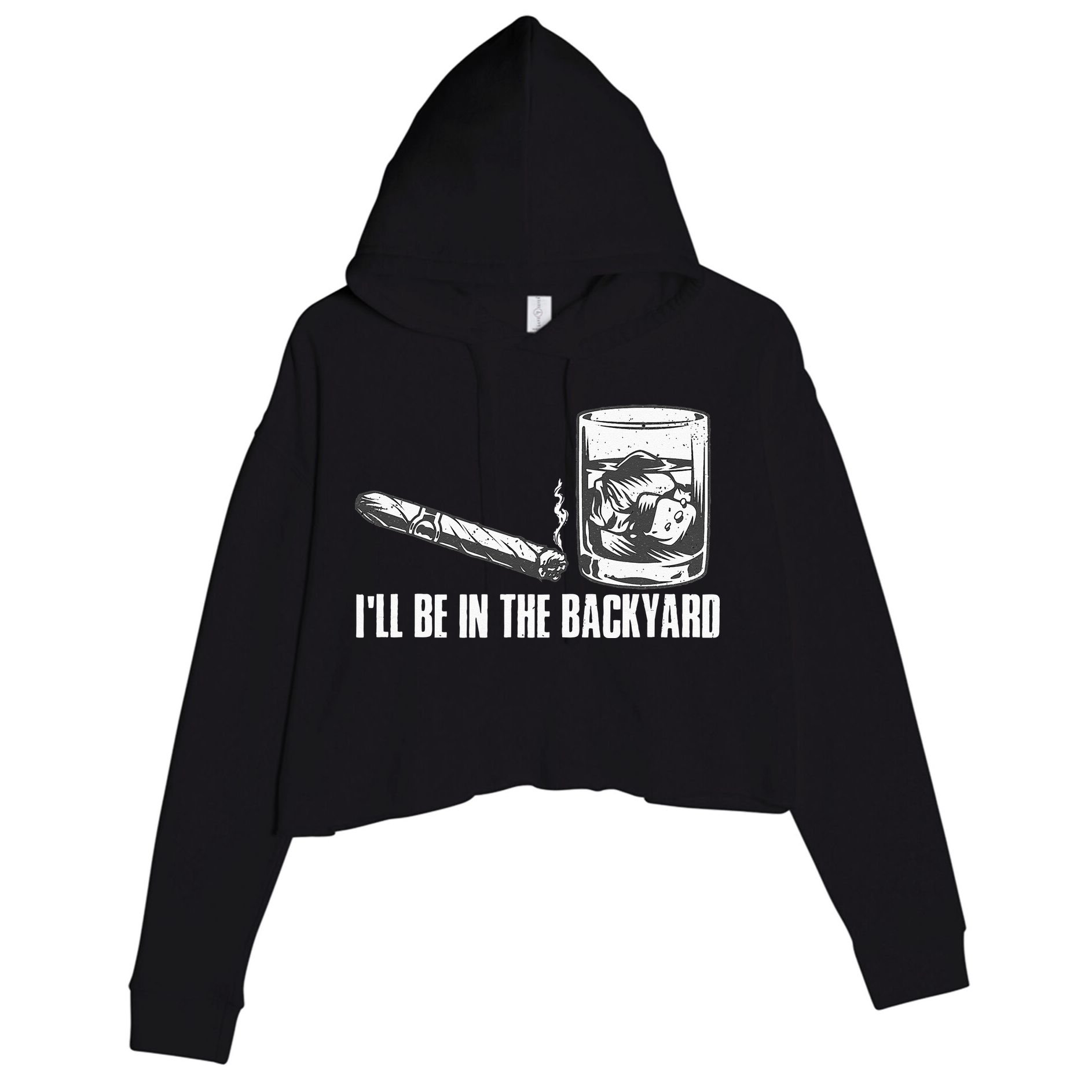 Ill Be In The Backyard Cigar & Whiskey Lover Funny Crop Fleece Hoodie