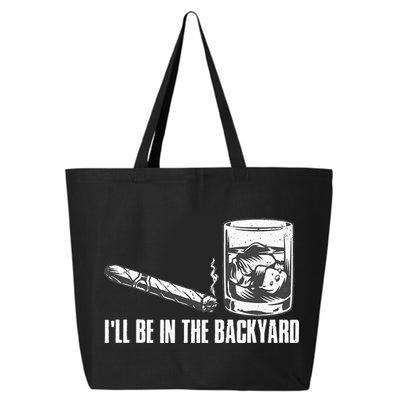 Ill Be In The Backyard Cigar & Whiskey Lover Funny 25L Jumbo Tote