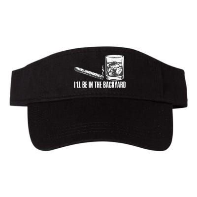 Ill Be In The Backyard Cigar & Whiskey Lover Funny Visor