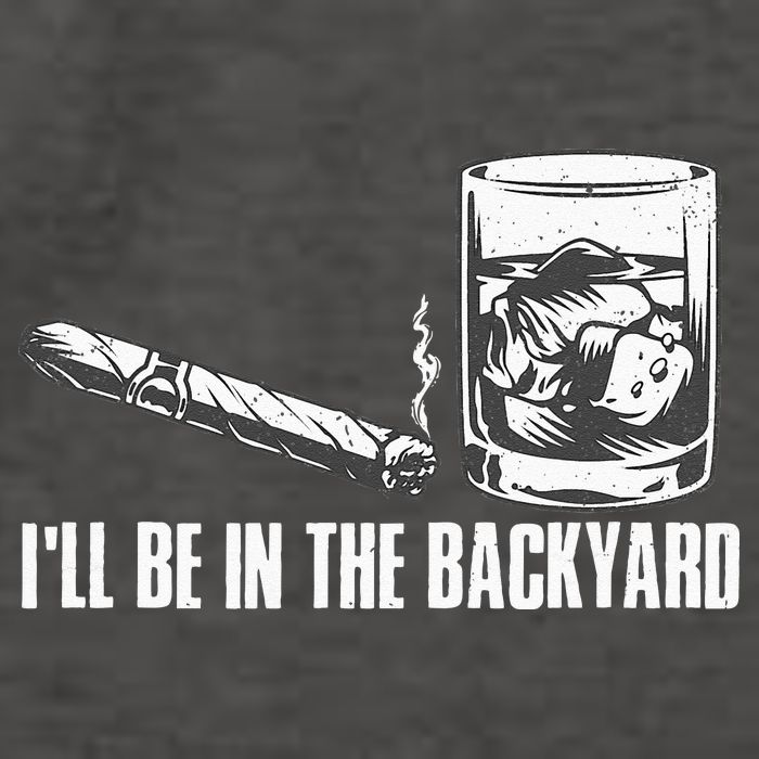 Ill Be In The Backyard Cigar & Whiskey Lover Funny Vector Backpack