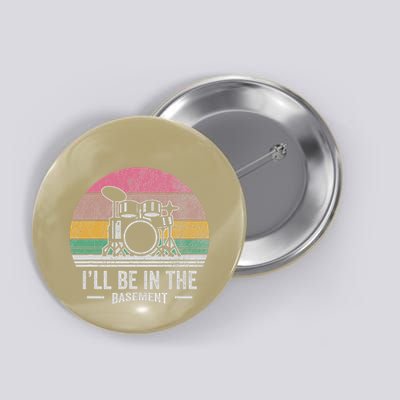 ILl Be In The Basement Drums Retro Button