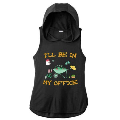 I'll Be In My Office Gardening Funny Gift Ladies PosiCharge Tri-Blend Wicking Draft Hoodie Tank