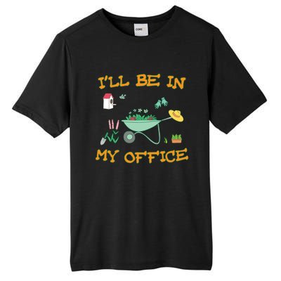 I'll Be In My Office Gardening Funny Gift Tall Fusion ChromaSoft Performance T-Shirt