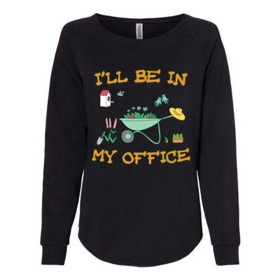 I'll Be In My Office Gardening Funny Gift Womens California Wash Sweatshirt