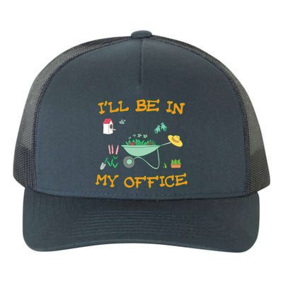 I'll Be In My Office Gardening Funny Gift Yupoong Adult 5-Panel Trucker Hat