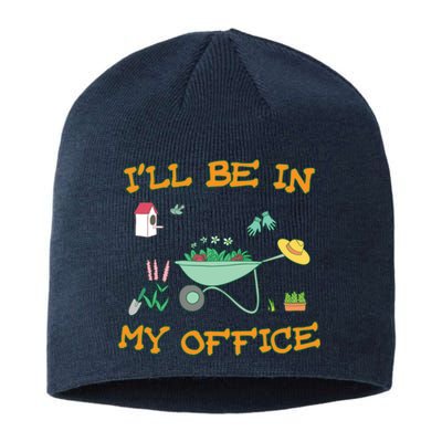 I'll Be In My Office Gardening Funny Gift Sustainable Beanie