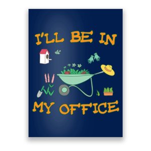 I'll Be In My Office Gardening Funny Gift Poster