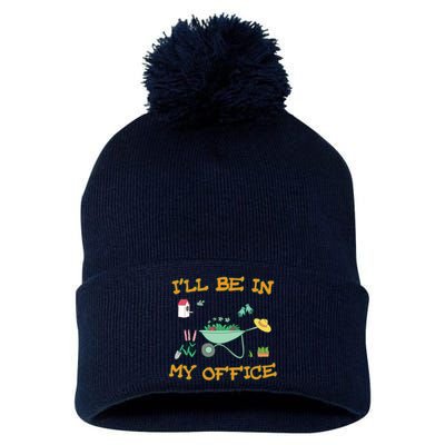 I'll Be In My Office Gardening Funny Gift Pom Pom 12in Knit Beanie