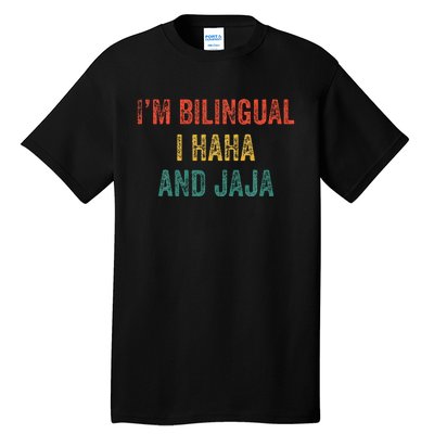 Im Bilingual I Haha And Jaja Funny Spanish Spanglish Teacher Tall T-Shirt