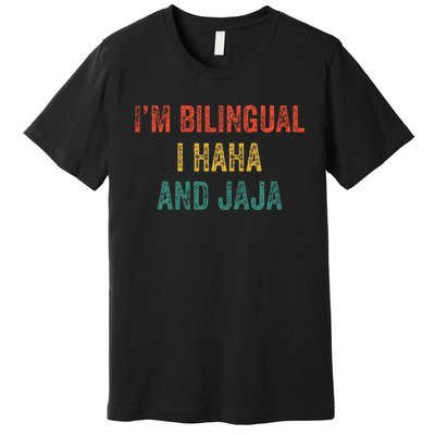 Im Bilingual I Haha And Jaja Funny Spanish Spanglish Teacher Premium T-Shirt