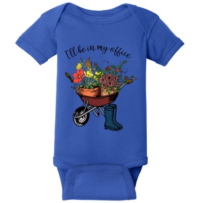 I'll Be In My Office Garden Gift Gardener Gardening Gift Baby Bodysuit