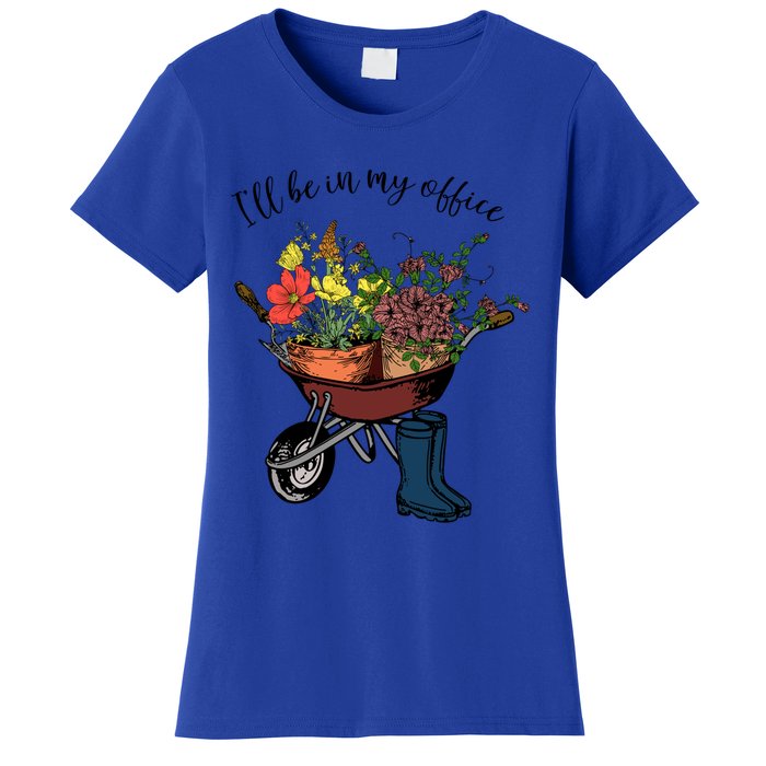 I'll Be In My Office Garden Gift Gardener Gardening Gift Women's T-Shirt